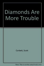Diamonds Are More Trouble