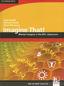 Imagine That! with CD-ROM/Audio CD: Mental Imagery in the EFL Classroom (Helbling Languages)
