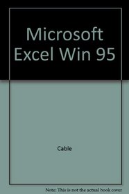 Microsoft Excel 7 for Windows 95 : Tutorial and Applications