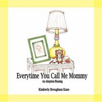 Every Time You Call Me Mommy-An Adoption Blessing