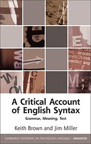 A Critical Account of English Syntax: Grammar, Meaning, Text (Edinburgh Textbooks on the English Language Advanced)