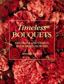 Timeless Bouquets: Decorate and Design With Dried Flowers