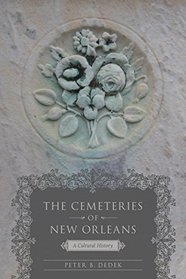 The Cemeteries of New Orleans: A Cultural History