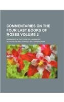 Commentaries on the four last books of Moses Volume 2 ; arranged in the form of a harmony