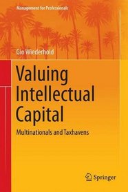 Valuing Intellectual Capital: Multinationals and Taxhavens (Management for Professionals)