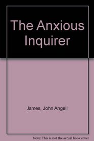 The Anxious Inquirer