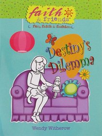 Destiny's Dilemma (Faith & Friends; Fun, Faith & Fashion)