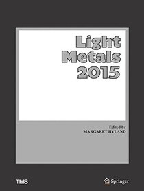 Light Metals 2015 (The Minerals, Metals & Materials Series)