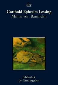 Minna von Barnhelm, oder das Soldatenglck Ein Lustspiel in fnf Aufzgen. Berlin 1767.