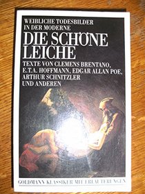 Die schne Leiche: Texte von Clemens Brentano, E. T. A. Hoffmann, Edgar Allan Poe, Arthur Schnitzler und anderen