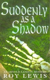 Suddenly as a Shadow (Arnold Landon Mystery S.)