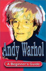Andy Warhol: A guide for Beginners