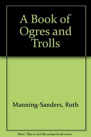 A Book of Ogres and Trolls