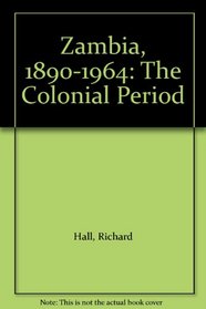 Zambia, 1890-1964: The Colonial Period