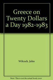 Greece on Twenty Dollars a Day 1982-1983