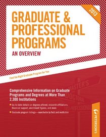 Graduate & Professional Programs: An Overview 2013 (Peterson's Graduate & Professional Programs : An Overview)