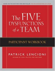 The Five Dysfunctions of a Team: Participant Workbook