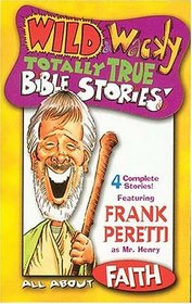 Wild  Wacky Totally True Bible Stories - All About Faith Cass
