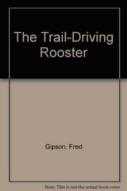 The Trail-Driving Rooster