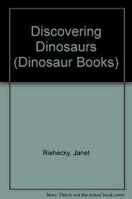 Discovering Dinosaurs : Dinosaurs Series
