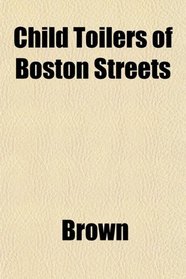 Child Toilers of Boston Streets