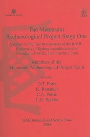 The Mamasani Archaeological Project Stage One: A report on the first two seasons of the ICAR - University of Sydney expedition to the Mamasani District, Fars Province, Iran (bar s)