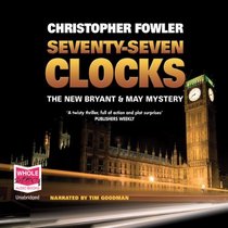 Seventy-Seven Clocks (Bryant & May: Peculiar Crimes Unit, Bk 3) (Audio Cassette) (Unabridged)