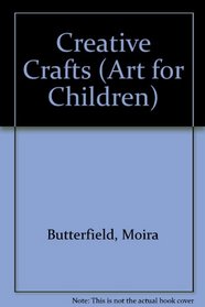 Creative Crafts (Art for Children)
