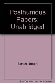 Posthumous Papers: Unabridged