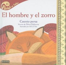 El hombre y el zorro / The Man and the Fox: Cuento Persa/ Persian Story (Panal Del Saber / Honeycomb Know) (Spanish Edition)