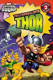Super Hero Squad: The Trouble with Thor (Marvel Super Hero Squad Reader)