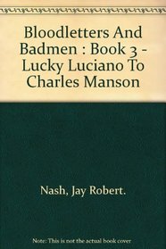 Bloodletters and badmen, book 3;: Lucky Luciano to Charles Manson