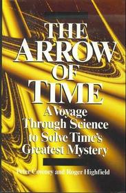 The Arrow of Time : A Voyage Through Science to Solve Time's Greatest Mystery