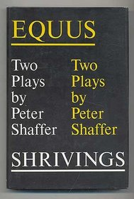 Equus and Shrivings: Two plays