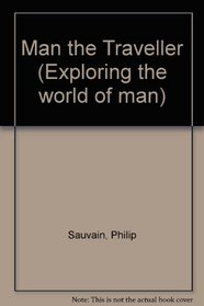 Man the Traveller (Exploring the world of man)