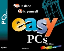 Easy PCs: See It Done Do It Yourself (Que's Easy Series)