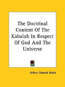 The Doctrinal Content Of The Kabalah In Respect Of God And The Universe