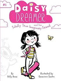 Daisy Dreamer and the Totally True Imaginary Friend (Daisy Dreamer, Bk 1)