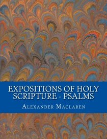 Expositions of Holy Scripture - Psalms
