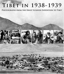 Tibet in 1938-1939: Photographs from the Ernst Schfer Expedition to Tibet