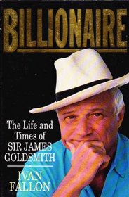 Billionaire: The Life and Times of Sir James Goldsmith
