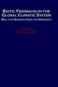 Biotic Feedbacks in the Global Climatic System: Will the Warming Feed the Warming?