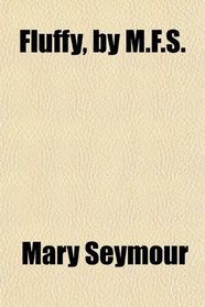 Fluffy, by M.F.S.