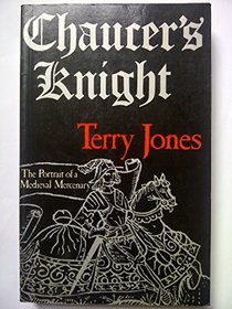 Chaucer's Knight: Portrait of a Medieval Mercenary