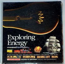 Exploring Energy/Power from the Sun, Muscles, Fuel, Machines, Inventions, and Atoms/Book and Stickers: Power from the Sun, Muscles, Fuel, Machines, Inventions, and Atoms (Voyages of Discovery)