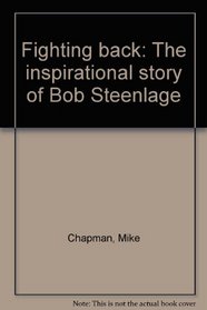Fighting Back: The Inspirational Story of Bob Steenlage