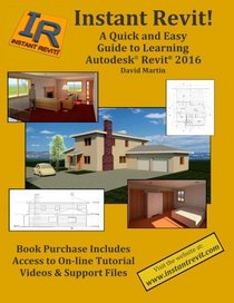 Instant Revit!:  A Quick and Easy Guide to Learning Autodesk Revit 2016