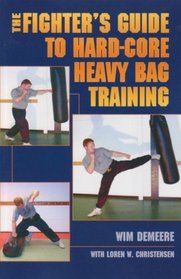 The Fighter's Guide to Hard-core Heavy Bag Training