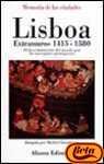 Lisboa extramuros, 1415-1580: El Descubrimiento Del Mundo Por Los Navegantes Portugueses (Spanish Edition)