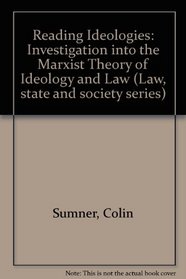 Reading Ideologies: An Investigation into the Marxist Theory of Ideology & Law (Law, state, and society series)